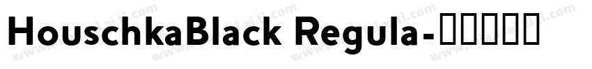 HouschkaBlack Regula字体转换